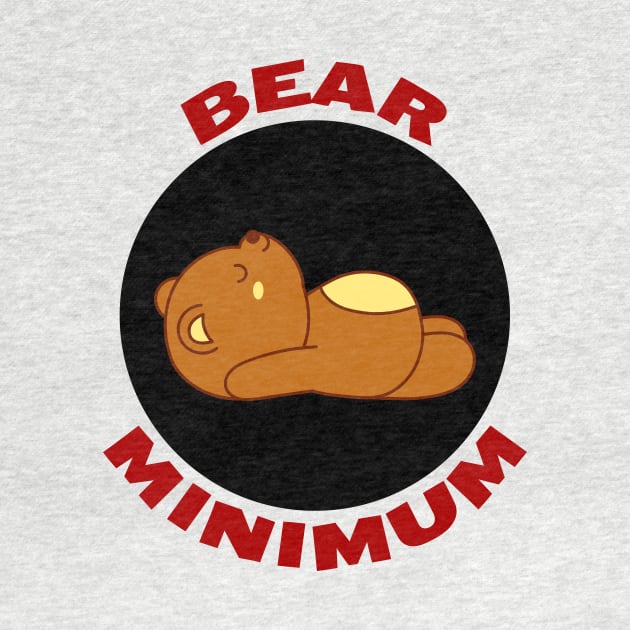 Bear Minimum | Bare Minimum Bear Pun by Allthingspunny